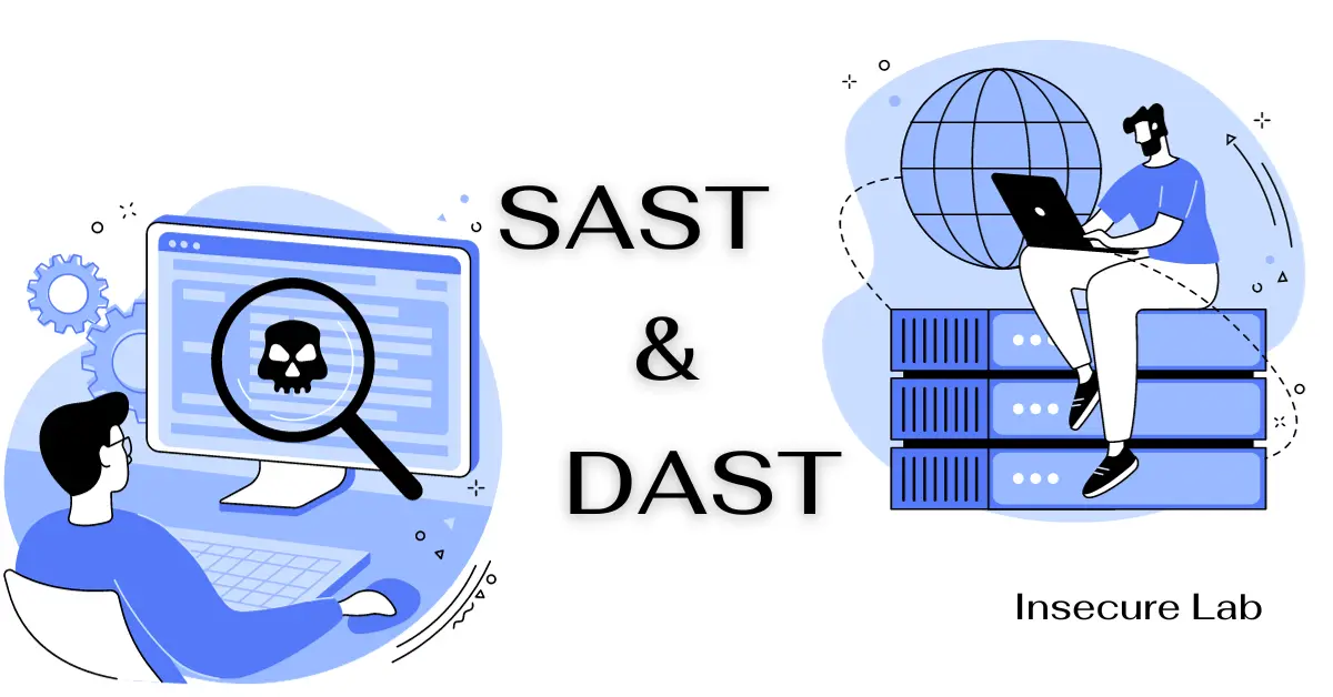 Understanding SAST and DAST with Differences and Tools